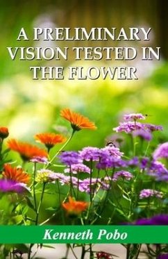 A Preliminary Vision Tested in the Flower - Pobo, Kenneth