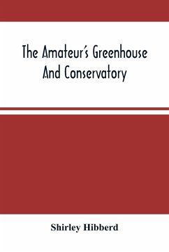 The Amateur'S Greenhouse And Conservatory - Hibberd, Shirley