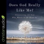 Does God Really Like Me? Lib/E: Discovering the God Who Wants to Be with Us