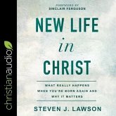 New Life in Christ Lib/E: What Really Happens When You're Born Again and Why It Matters