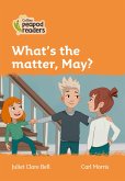 Collins Peapod Readers - Level 4 - What's the Matter, May?