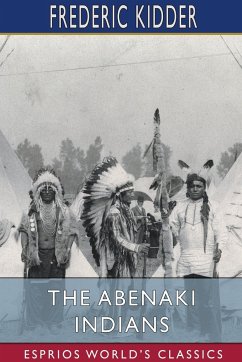 The Abenaki Indians (Esprios Classics) - Kidder, Frederic