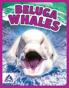 Giants of the Sea: Beluga Whales - Lim, Angela