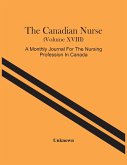 The Canadian Nurse (Volume Xviii) A Monthly Journal For The Nursing Profession In Canada