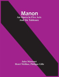 Manon; An Opera In Five Acts And Six Tableaux - Massenet, Jules; Meilhac, Henri