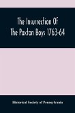 The Insurrection Of The Paxton Boys 1763-64