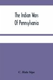 The Indian Wars Of Pennsylvania