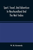 Sport, Travel, And Adventure In Newfoundland And The West Indies