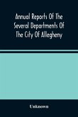 Annual Reports Of The Several Departments Of The City Of Allegheny, With Acts Of Assembly And Ordinances For The Year Ending December 31, 1870