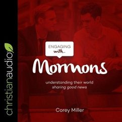 Engaging with Mormons: Understanding Their World; Sharing Good News - Miller, Corey
