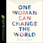 One Woman Can Change the World Lib/E: Reclaiming Your God-Designed Influence and Impact Right Where You Are