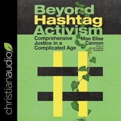 Beyond Hashtag Activism: Comprehensive Justice in a Complicated Age - Cannon, Mae Elise