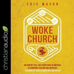 Woke Church Lib/E: An Urgent Call for Christians in America to Confront Racism and Injustice - Mason, Eric