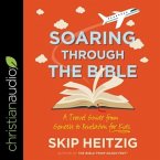 Soaring Through the Bible Lib/E: A Travel Guide from Genesis to Revelation for Kids