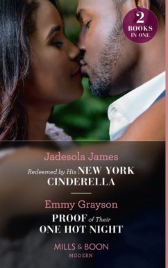 Redeemed By His New York Cinderella / Proof Of Their One Hot Night - James, Jadesola; Grayson, Emmy