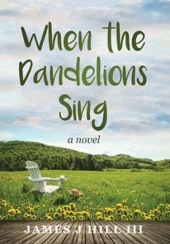 When the Dandelions Sing - Hill, James J.