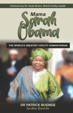 Mama Sarah Obama: The World's Greatest Civility Humanitarian - Businge, Patrick