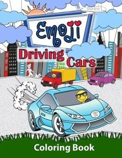 Emoji Driving Cars Coloring Book: Featuring Race Cars, Classic Cars, Sports Cars and Trucks with Fun Emoji Drivers for Boys, Girls and Kids of All Age - Color Art, Amazing; Brubaker, Michelle