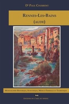 RENNES-LES-BAINS (AUDE) Monographie Historique, Scientifique, Médico-Thermale et Touristique