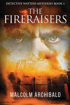The Fireraisers - Archibald, Malcolm