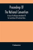 Proceedings Of The National Convention To Secure The Religious Amendment Of The Constitution Of The United States