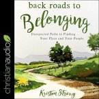 Back Roads to Belonging: Unexpected Paths to Finding Your Place and Your People