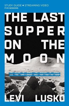 The Last Supper on the Moon Bible Study Guide plus Streaming Video - Lusko, Levi