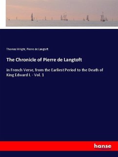 The Chronicle of Pierre de Langtoft - Wright, Thomas;de Langtoft, Pierre