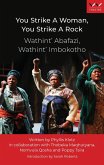 You Strike a Woman, You Strike a Rock / Wathint' Abafazi, Wathint' Imbokotho (eBook, ePUB)