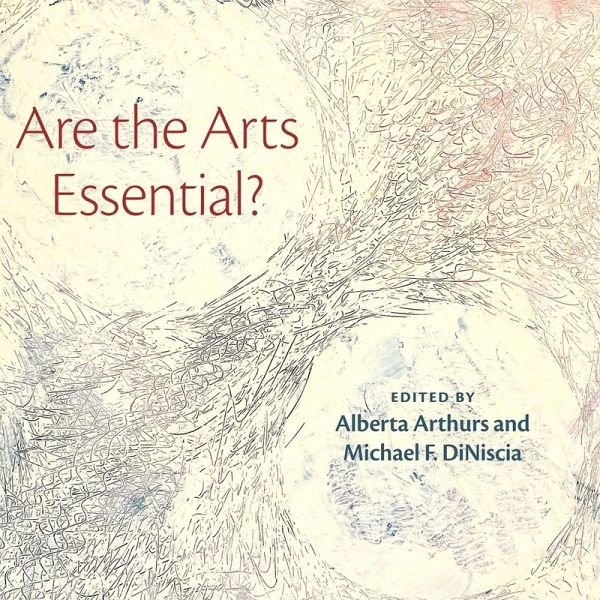 Are the Arts Essential? (eBook, ePUB) Are the Arts Essential? (eBook, ePUB)