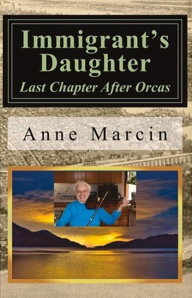 Immigrant's Daughter: Last Chapter After Orcas