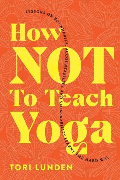 How Not To Teach Yoga - Lunden, Tori