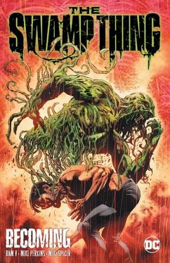 The Swamp Thing Volume 1: Becoming - Ram, V.; Perkins, Mike
