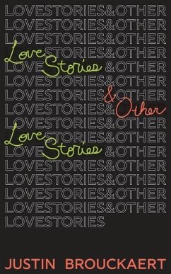Love Stories: And Other Love Stories - Brouckaert, Justin