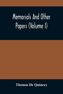 Memorials And Other Papers (Volume I) - De Quincey, Thomas