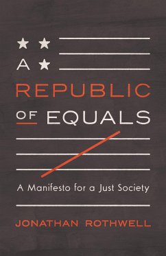 A Republic of Equals: A Manifesto for a Just Society - Rothwell, Jonathan