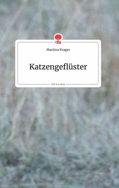 Katzengeflüster. Life is a Story - story.one - Prager, Martina