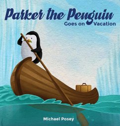Parker the Penguin Goes on Vacation - Posey, Michael