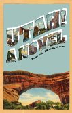 Utah! A Novel Utah! A Novel