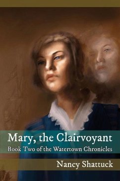 Mary, The Clairvoyant: Book Two in The Watertown Chronicles - Shattuck, Nancy