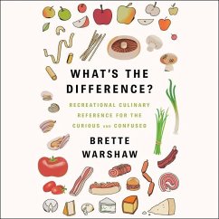 What's the Difference?: Recreational Culinary Reference for the Curious and Confused - Warshaw, Brette