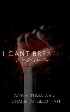 I Can't Breathe: A Poetic Liberation - Tuma-Waku, Gioya; Tait, Chaise Angelo