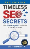 Timeless SEO Secrets, 3rd Edition: That Search Engines Don't Want You To Know About