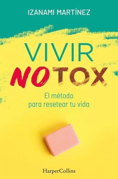 Vivir Notox. El Método Para Resetear Tu Vida (Living Notox - Spanish Edition) - Martínez, Izanami