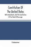 Constitution Of The United States, With Amendments, And The Constitution Of The State Of Mississippi