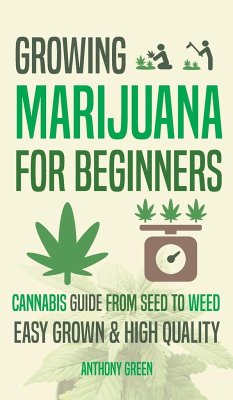 Growing Marijuana for Beginners - Green, Anthony; Hammond, Aaron