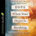 Hope When Your Heart Is Breaking Lib/E: Finding God's Presence in Your Pain