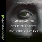 Misreading Scripture with Individualist Eyes Lib/E: Patronage, Honor, and Shame in the Biblical World
