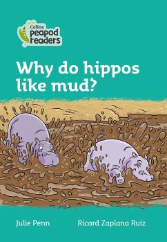 Collins Peapod Readers - Level 3 - Why Do Hippos Like Mud? - Penn, Julie