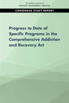 Progress of Four Programs from the Comprehensive Addiction and Recovery ACT - National Academies of Sciences Engineering and Medicine; Health And Medicine Division; Board on Population Health and Public Health Practice; Committee on the Review of Specific Programs in the Comprehensive Addiction and Recovery Act